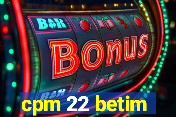cpm 22 betim